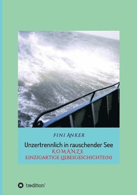 Unzertrennlich in rauschender See: R O M A N Z E Einzigartige Liebesgeschichte(n) 1