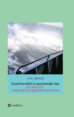 Unzertrennlich in rauschender See: R O M A N Z E Einzigartige Liebesgeschichte(n) 1