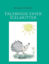 bokomslag Erlebnisse einer Igelmutter