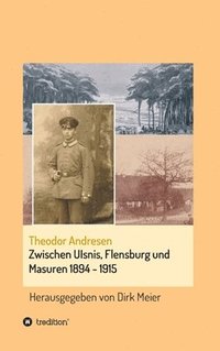 bokomslag Zwischen Ulsnis, Flensburg und Masuren 1894 - 1915