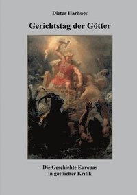 bokomslag Gerichtstag der Götter: Die Geschichte Europas in göttlicher Kritik