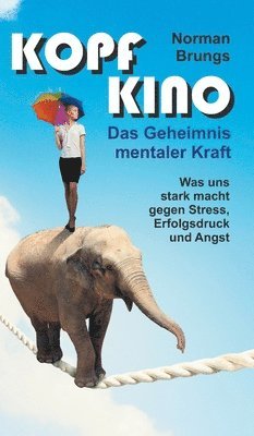 Norman Brungs - Kopf-Kino - Das Geheimnis mentaler Kraft, Inbunden