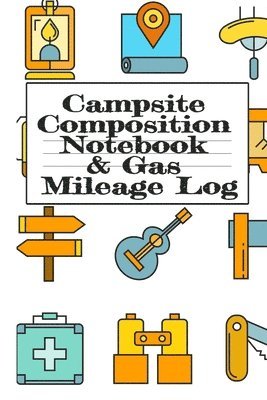 Campsite Composition Notebook & Gas Mileage Log 1