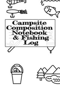 bokomslag Campsite Composition Notebook & Fishing Log