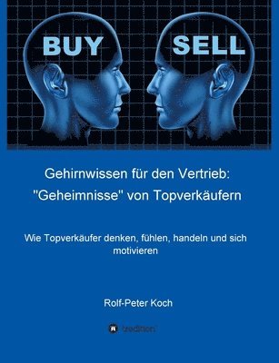 bokomslag Gehirnwissen für den Vertrieb: 'Geheimnisse' von Topverkäufern: Wie Topverkäufer denken, fühlen, handeln und sich motivieren