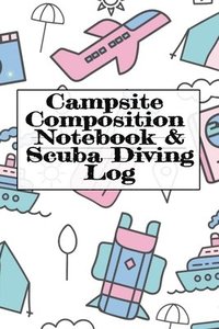 bokomslag Campsite Composition Notebook & Scuba Diving Log