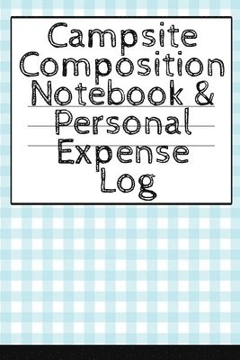 Campsite Composition Notebook & Personal Expense Log 1
