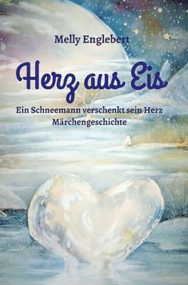 Herz aus Eis: Ein Schneemann verschenkt sein Herz - Märchengeschichte - 1