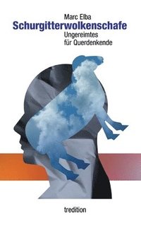 bokomslag Schurgitterwolkenschafe: Ungereimtes für Querdenkende