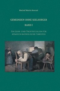 bokomslag Gemeinden ohne Seelsorger, Band I