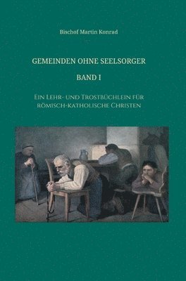 bokomslag Gemeinden ohne Seelsorger, Band I