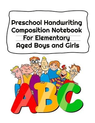 Preschool Handwriting Composition Notebook For Elementary Aged Boys and Girls 1