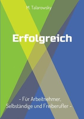 bokomslag Erfolgreich - Für Arbeitnehmer, Selbständige und Freiberufler