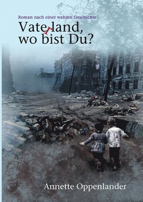 bokomslag Vaterland, wo bist du?: Roman nach einer wahren Geschichte