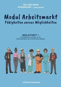 bokomslag Modul Arbeitsmarkt: Begleitheft 1 mit didaktischen Hinweisen zur GrowInGermany-Methode