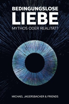 bokomslag Bedingungslose Liebe - Mythos oder Realität?