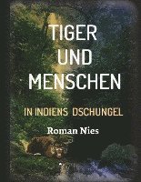 Roman Nies - Tiger und Menschen, Inbunden