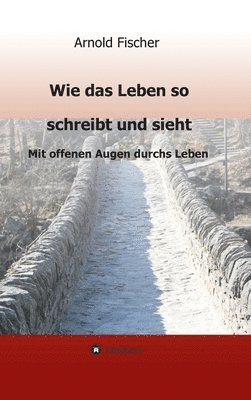 Wie das Leben so schreibt und sieht 1