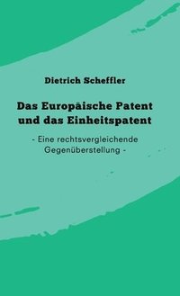 bokomslag Das Europäische Patent und das Einheitspatent: Eine rechtsvergleichende Gegenüberstellung
