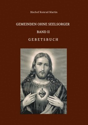 Bischof Konrad Martin - Gemeinden ohne Seelsorger, Band II: Gebetsbuch, Häftad