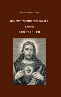 bokomslag Gemeinden ohne Seelsorger, Band II: Gebetsbuch