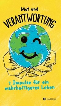 bokomslag Mut und Verantwortung - 7 Impulse für ein wahrhaftigeres Leben