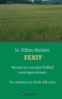 bokomslag Fexit: Warum wir aus dem Fußball aussteigen müssen