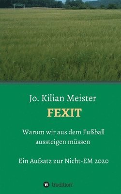 Fexit: Warum wir aus dem Fußball aussteigen müssen 1