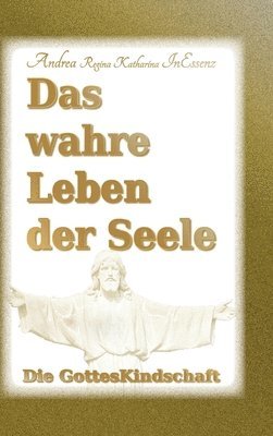 Das wahre Leben der Seele - Die GottesKindschaft 1