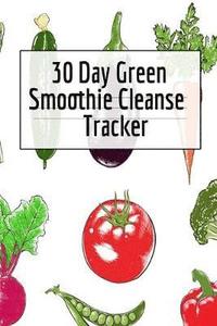 bokomslag 30 Day Green Smoothie Cleanse Tracker