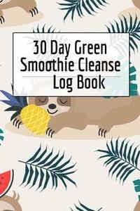 bokomslag 30 Day Green Smoothie Cleanse Log Book