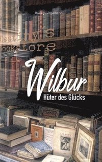 bokomslag Wilbur: Der Hüter des Glücks