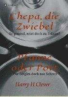 Harry H. Clever - Chepa, die Zwiebel - Pfanne oder Pott!, Häftad
