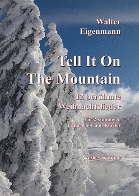 bokomslag Tell It On The Mountain - 12 berühmte Weihnachtslieder für Frauenchor & Klavier