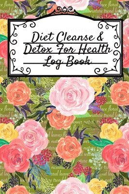 bokomslag Diet Cleanse & Detox For Health Log Book