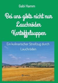 bokomslag Bei uns gibt's nicht nur Lauchröder Kartoffelsuppen