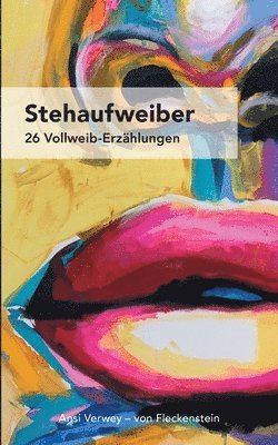 Ansi Verwey -. Von Fleckenstein, Ansi Verwey - von Fleckenstein - Stehaufweiber: 26 Vollweib-Erzählungen, Häftad