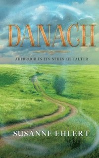 bokomslag DANACH - Aufbruch in ein neues Zeitalter