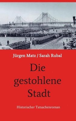 bokomslag Die gestohlene Stadt: Historischer Tatsachenroman