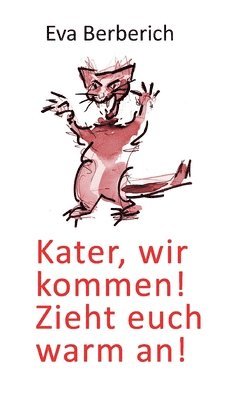 Kater, wir kommen! Zieht euch warm an!