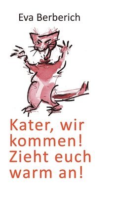 Kater, wir kommen! Zieht euch warm an!