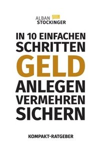 bokomslag IN 10 EINFACHEN SCHRITTEN GELD ANLEGEN, VERMEHREN, SICHERN