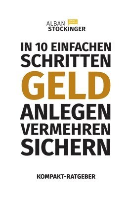 bokomslag IN 10 EINFACHEN SCHRITTEN GELD ANLEGEN, VERMEHREN, SICHERN