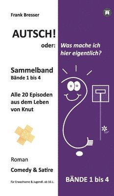 Autsch! oder: Was mache ich hier eigentlich? (Sammelband): Bände 1 bis 4 (Alle 20 Episoden aus dem Leben von Knut) 1