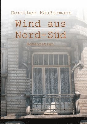 Wind aus Nord-Süd: Romanfetzen 1