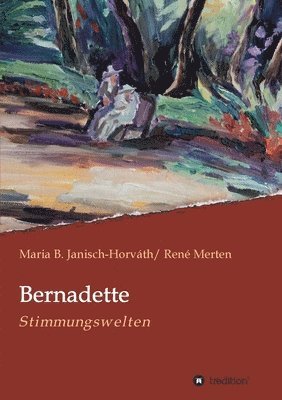 Maria B. Janisch-Horváth, René Merten - Bernadette - Stimmungswelten, Häftad
