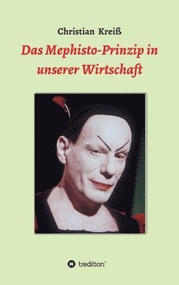 Das Mephisto-Prinzip in unserer Wirtschaft