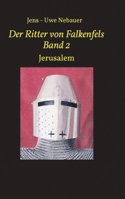 Der Ritter von Falkenfels Band 2: Jerusalem