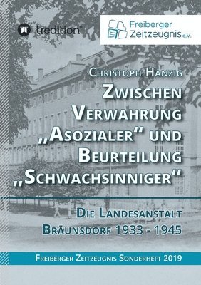 bokomslag Zwischen Verwahrung 'Asozialer' und Beurteilung 'Schwachsinniger': Die Landesanstalt Bräunsdorf 1933-1945