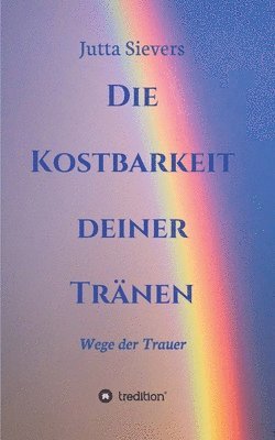 bokomslag Die Kostbarkeit deiner Tränen